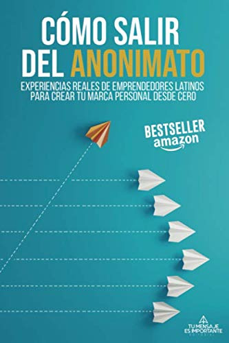 Como Salir Del Anonimato: Experiencias Reales De Emprendedor