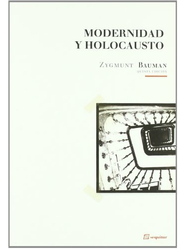 Modernidad Y Holocausto, Zygmunt Bauman, Sequitur