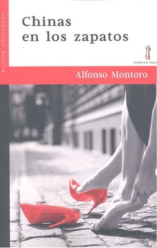 Chinas en los zapatos, de Montoro, Alfonso. Editorial Nazarí S.L., tapa blanda en español