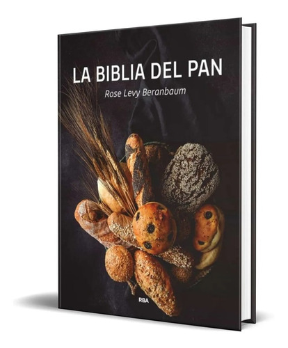 Libro La Biblia Del Pan [ Pasta Dura ] Pasteleria Panaderia