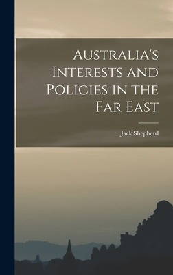 Libro Australia's Interests And Policies In The Far East ...