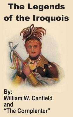 Libro The Legends Of The Iroquois - William W Canfield