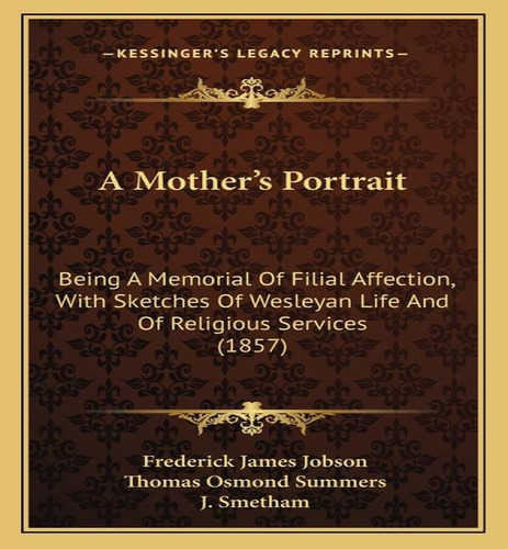 A Mother's Portrait, De Frederick James Jobson. Editorial Kessinger Publishing, Tapa Blanda En Inglés
