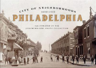 City Of Neighborhoods: Philadelphia, 1890-1910 - Joseph M...