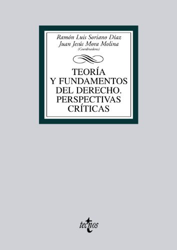 Teoría Y Fundamentos Del Derecho. Perspectivas Críticas (der