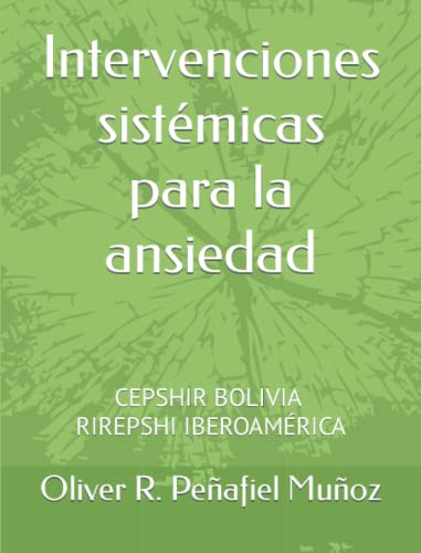 Intervenciones Sistemicas Para La Ansiedad: Cepshir Bolivia