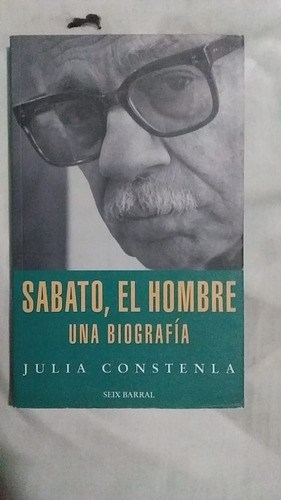 Sabato, El Hombre - Una Biografia De Constenla, Julia