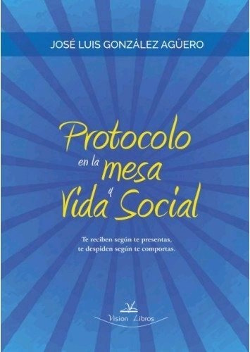 Protocolo En La Mesa Y Vida Social, De González Agüero, José Luis. Editorial Vision Libros, Tapa Blanda En Español