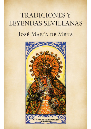 Tradiciones Y Leyendas Sevillanas, De Mena, José María De. Editorial Plaza & Janes, Tapa Dura En Español