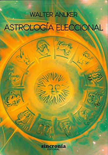 Astrologia Eleccional - Anliker Walter