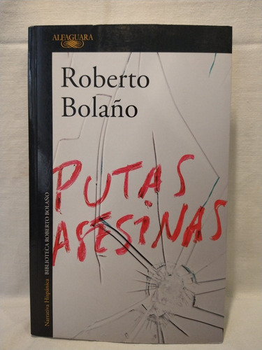 Putas Asesinas - Roberto Bolaño - Alfaguara - B