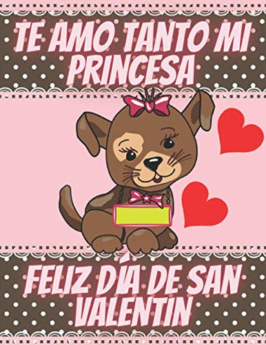 Te Amo Tanto Mi Princesa Feliz Dia De San Valentin: Cuaderno