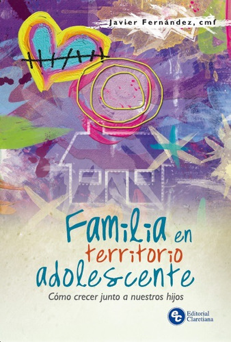 Familia En Territorio Adolescente-como Crecer Junto A Nuestr