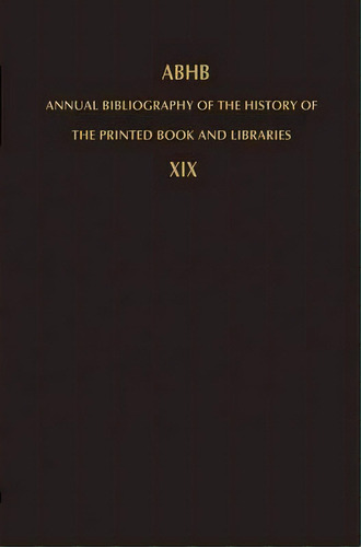 Annual Bibliography Of The History Of The Printed Book And Libraries, De Hendrik D. L. Vervliet. Editorial Springer, Tapa Dura En Inglés