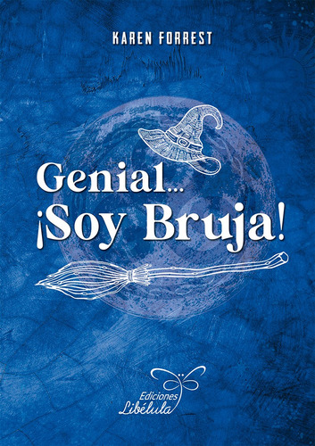 GENIAL... ¡SOY BRUJA!, de KAREN FORREST SHAW. Editorial EDICIONES LIBELULA, tapa blanda en español