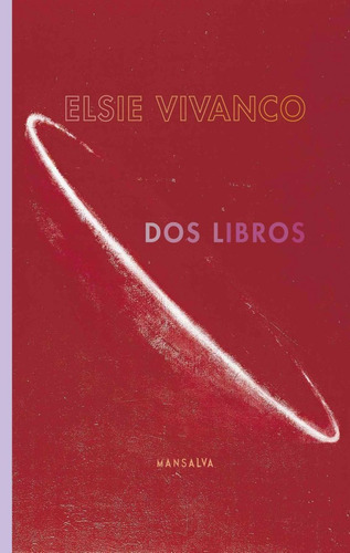 Dos Libros Elsie Vivanco Ed Mansalva 2016 Poesia San Telmo