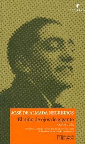 El Niño De Ojos De Gigante: Antología, De José De Almada Negreiros. Editorial U. De Los Andes, Tapa Blanda, Edición 2016 En Español