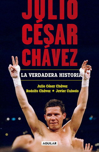 Libro: Julio César Chávez: La Verdadera Historia / Julio Ces