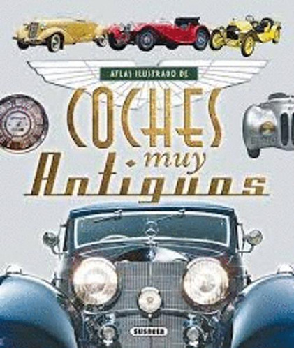 Libro Atlas Ilustrado De Coches Muy Antiguos