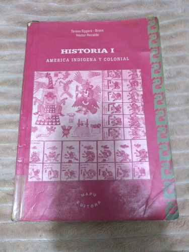 Historia I America Indigena Y Colonial - Libro Recalde Hect.