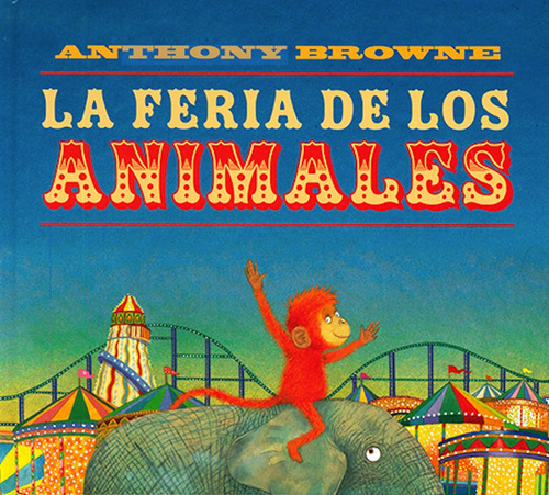 La Feria De Los Animales- Anthony Browne- Fondo De Cultura