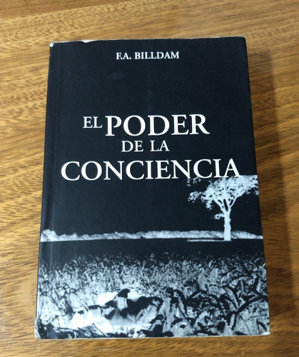 El Poder De La Conciencia. F. A. Billdam