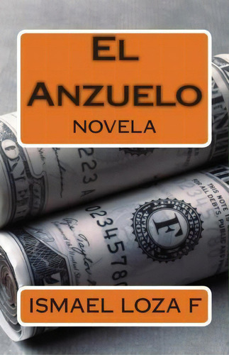El Anzuelo, De Ismael Loza F. Editorial Createspace Independent Publishing Platform, Tapa Blanda En Español