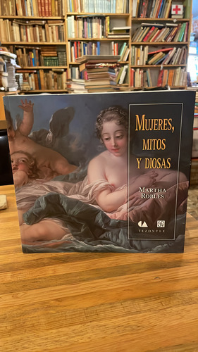 Mujeres, Mitos Y Diosas (Usado)