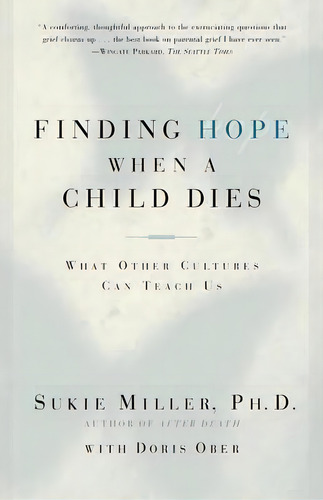 Finding Hope When A Child Dies, De Sukie Miller. Editorial Simon & Schuster, Tapa Blanda En Inglés