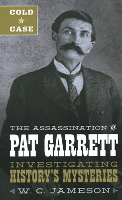 Libro Cold Case: The Assassination Of Pat Garrett - James...