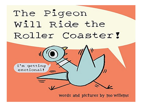 The Pigeon Will Ride The Roller Coaster! - Mo Willems. Eb06