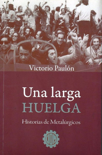 Una Larga Huelga Victorio Paulon (v)