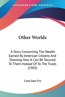 Libro Other Worlds: A Story Concerning The Wealth Earned ...
