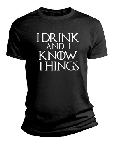 Playera Game Of Thrones I Drink And I Know  Caballero / Dama