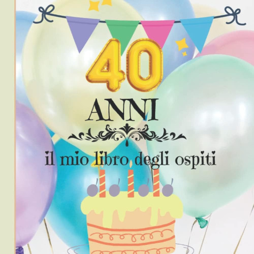 Libro: 40 Anni - Il Mio Libro Degli Ospiti: Un Bel Frame Per