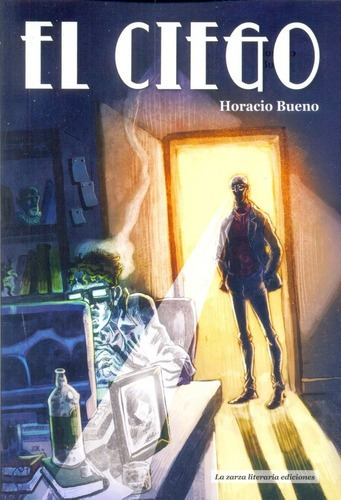 El Ciego - Bueno, Horacio Esteban, De Bueno, Horacio Esteban. Editorial La Zarza Literaria Ediciones En Español