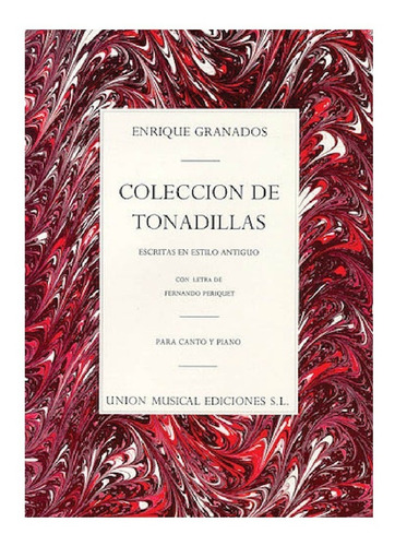 Colección De Tonadillas, Escritas Al Estilo Antiguo Para Can