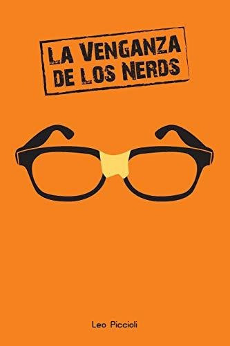 La Venganza De Los Nerds, De Leo Piccioli. Editorial Createspace Independent Publishing Platform, Tapa Blanda En Español