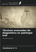 Comprar Tecnicas Avanzadas De Diagnostico En Patologia Oral: Una Vis