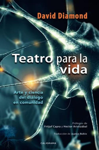 Teatro Para La Vida: Arte Y Ciencia Del Dialogo En Comunidad