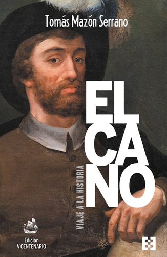 Elcano, Viaje A La Historia -  -(t.dura) - *