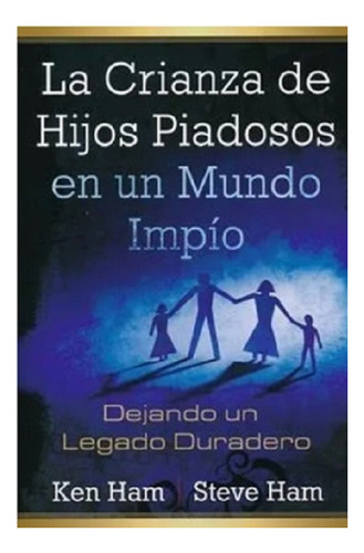 La Crianza De Hijos Piadosos En Un Mundo Impíofaro De Gracia