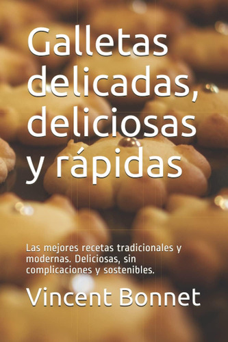 Libro: Galletas Delicadas, Deliciosas Y Rápidas: Las Mejores