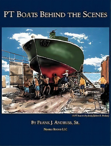 Pt Boats Behind The Scenes, De Frank J Andruss Sr. Editorial Nimble Books, Tapa Dura En Inglés