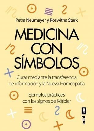 Medicina Con Simbolos. Curar Mediante La Transferencia De In