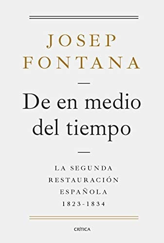 De En Medio Del Tiempo, De Josep Fontana. Editorial Crítica, Tapa Blanda, Edición 1 En Español