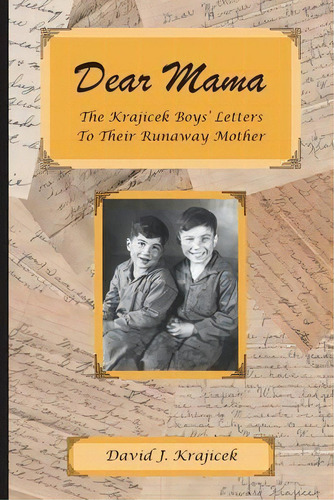 Dear Mama : The Krajicek Boys' Letters To Their Runaway Mother, De David J Krajicek. Editorial News Ink Books, Tapa Blanda En Inglés