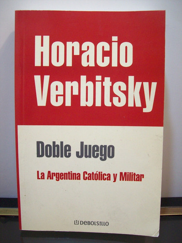 Adp Doble Juego La Argentina Catolica Y Militar H. Verbitsky