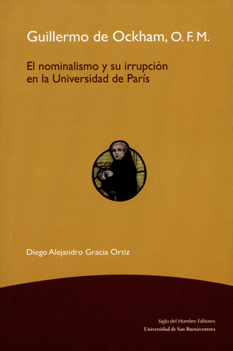 Guillermo De Ockham, O.f.m. El Nominalismo Y Su Irrupción En