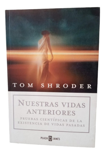 Nuestras Vidas Anteriores. Tom Shroder